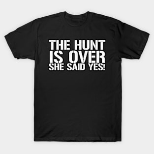 The Hunt Is Over She Said Yes - Funny Groom T-Shirt
